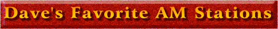 Dave's Favorite AM Stations Banner
