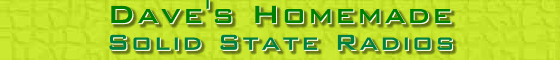 Dave's Homemade Solid State Radios